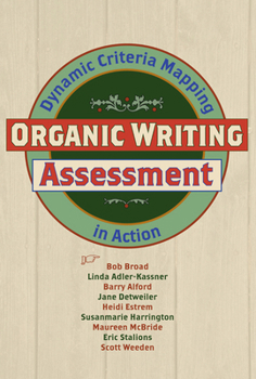 Paperback Organic Writing Assessment: Dynamic Criteria Mapping in Action Book