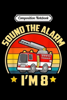 Composition Notebook: Kids Fire Truck 8th Birthday Boy Firefighter 8 Year Old  Journal/Notebook Blank Lined Ruled 6x9 100 Pages