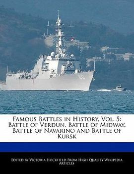 Paperback Famous Battles in History, Vol. 5: Battle of Verdun, Battle of Midway, Battle of Navarino and Battle of Kursk Book