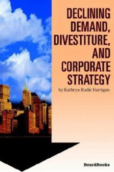 Paperback Declining Demand, Divestiture and Corporate Strategy Book