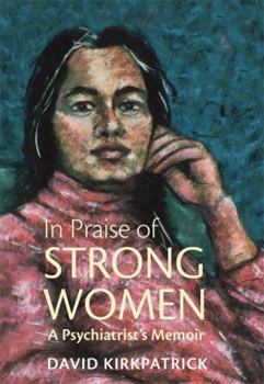 Paperback In Praise of Strong Women: A Psychiatrist's Memoir Book