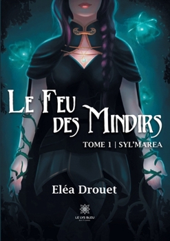 Paperback Le feu des Mindirs: Tome I - Syl'Marea [French] Book