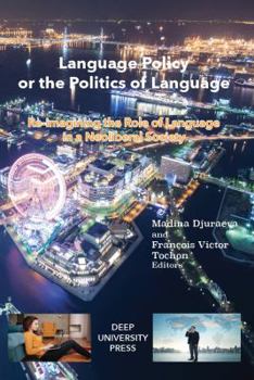Paperback Language Policy or the Politics of Language: Re-Imagining the Role of Language in a Neoliberal Society Book