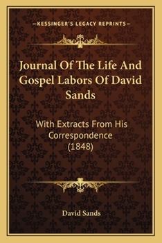 Paperback Journal Of The Life And Gospel Labors Of David Sands: With Extracts From His Correspondence (1848) Book