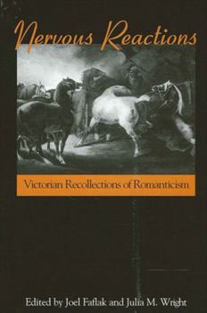 Hardcover Nervous Reactions: Victorian Recollections of Romanticism Book