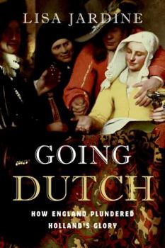 Hardcover Going Dutch: How England Plundered Holland's Glory Book