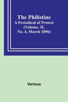 Paperback The Philistine: a periodical of protest (Vol. II, No. 4, March 1896) Book