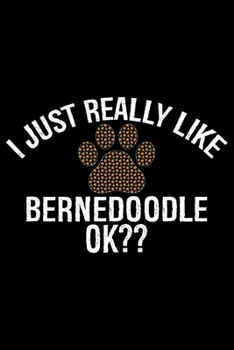 Paperback I Just Really Like Bernedoodle Ok?: Cool Bernedoodle Dog Journal Notebook - Bernedoodle Puppy Lover Gifts - Funny Bernedoodle Dog Notebook - Bernedood Book