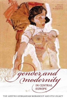 Paperback Gender and Modernity in Central Europe: The Austro-Hungarian Monarchy and Its Legacy Book