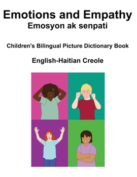 Paperback English-Haitian Creole Emotions and Empathy / Emosyon ak senpati Children's Bilingual Picture Book [Large Print] Book