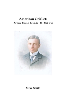 Paperback American Cricket: Arthur Howell Brockie - 114 Not Out Book