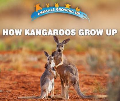 Paperback How Kangaroos Grow Up Book