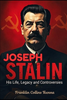 Paperback Joseph Stalin: His Life, Legacy and Controversies Book