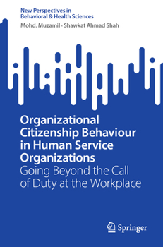 Organizational Citizenship Behaviour in Human Service Organizations: Going Beyond the Call of Duty at the Workplace (New Perspectives in Behavioral & Health Sciences)
