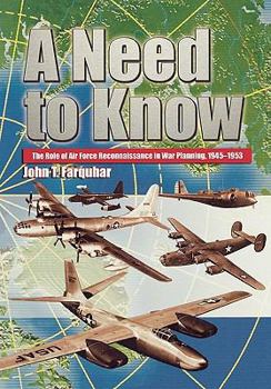 A Need to Know The Role of Air Force Reconnaissance in War Planning, 1945–1953