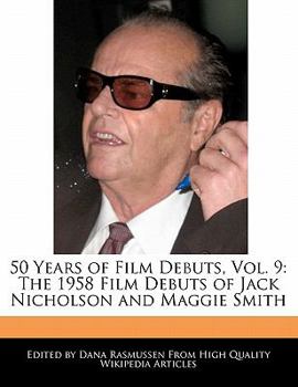 Paperback 50 Years of Film Debuts, Vol. 9: The 1958 Film Debuts of Jack Nicholson and Maggie Smith Book