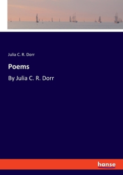 Paperback Poems: By Julia C. R. Dorr Book