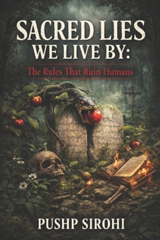 Paperback Sacred Lies We Live By: The Rules That Ruin Humans Book