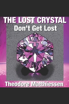 Paperback The Lost Crystal: Don't Get Lost Book