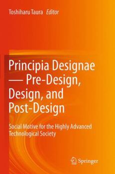 Paperback Principia Designae － Pre-Design, Design, and Post-Design: Social Motive for the Highly Advanced Technological Society Book