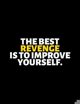 Paperback The Best Revenge Is To Improve Yourself: lined professional notebook/Journal. A perfect inspirational gifts for friends and coworkers under 20 dollars Book