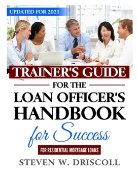 Paperback Trainer's Guide for The Loan Officer's Handbook for Success: Updated for 2021 Book