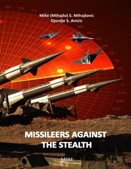 Paperback Missileers Against the Stealth: SA-3 NEVA against F-117A and first combat downing of the STEALTH aircraft in history Book