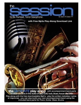 Paperback The Session For Bb Trumpet, Tenor Saxophone: The Ultimate Play-Along & Band, for Bb Trumpet, Tenor Saxophone & Bb Clarinet, comes with full parts for Book