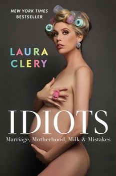 Hardcover Idiots: Marriage, Motherhood, Milk & Mistakes Book