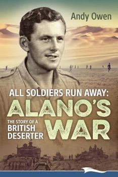 Paperback All Soldiers Run Away: Alano's War The Story of a British Deserter Book