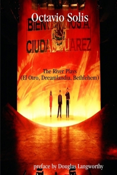 Paperback Octavio Solis: The River Plays (El Otro, Dreamlandia, Bethlehem) Book