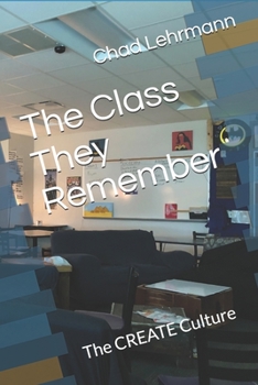 Paperback The Class They Remember: The CREATE Classroom Book