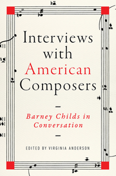 Hardcover Interviews with American Composers: Barney Childs in Conversation Book