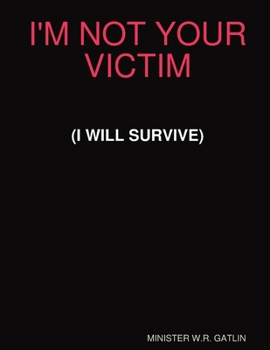 Paperback I'm Not Your Victim (I Will Survive) Book