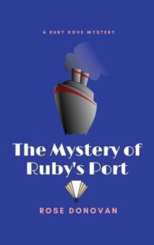 The Mystery of Ruby's Port - Book #2 of the Ruby Dove Mysteries