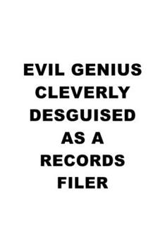 Evil Genius Cleverly Desguised As A Records Filer: Awesome Records Filer Notebook, Records Filing Journal Gift, Diary, Doodle Gift or Notebook | 6 x 9 Compact Size, 109 Blank Lined Pages