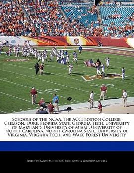 Schools of the Ncaa, the Acc : Boston College, Clemson, Duke, Florida State, Georgia Tech, University of Maryland, University of Miami, University of N
