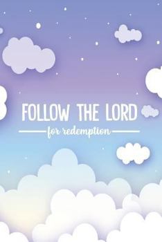 Paperback Follow the Lord for Redemption: College Ruled Notebook Composition Book Diary Book