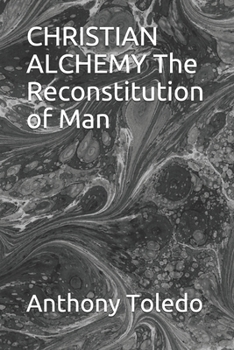 Paperback CHRISTIAN ALCHEMY The Reconstitution of Man Book