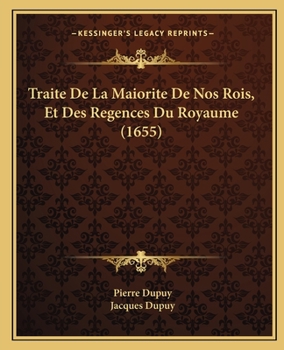 Paperback Traite De La Maiorite De Nos Rois, Et Des Regences Du Royaume (1655) [French] Book