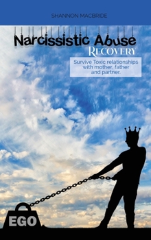 Hardcover Narcissistic Abuse Recovery: Survive Toxic relationships with mother, father and partner. Understand Narcissism Book