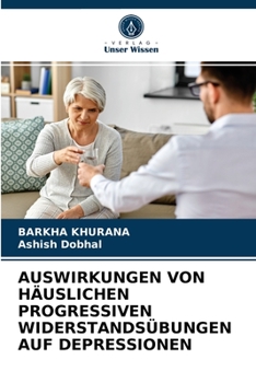 Paperback Auswirkungen Von Häuslichen Progressiven Widerstandsübungen Auf Depressionen [German] Book