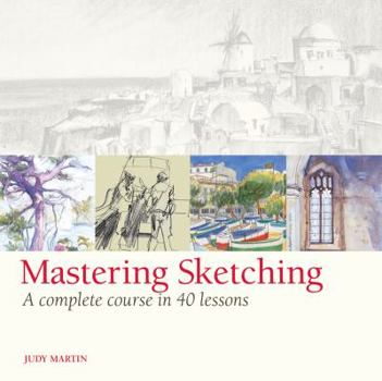 Paperback Mastering Sketching: A Complete Course in 40 Lessons Book
