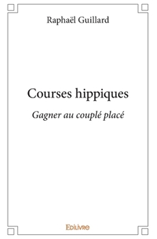 Paperback Courses hippiques: Gagner au couplé placé Gagner au couplé placé [French] Book