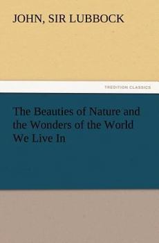 The Beauties of Nature and the Wonders of the World We Live In