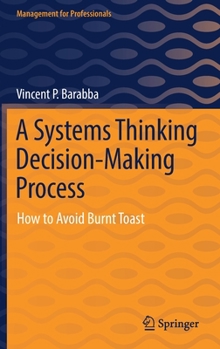 Hardcover A Systems Thinking Decision-Making Process: How to Avoid Burnt Toast Book