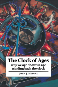 Paperback The Clock of Ages: Why We Age, How We Age, Winding Back the Clock Book