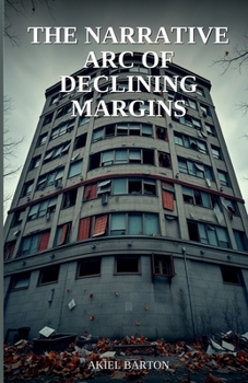 Paperback The Narrative Arc of Declining Margins Book