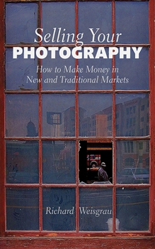 Paperback Selling Your Photography: How to Make Money in New and Traditional Markets Book