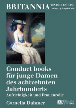 Hardcover Conduct books fuer junge Damen des achtzehnten Jahrhunderts: Aufrichtigkeit und Frauenrolle [German] Book